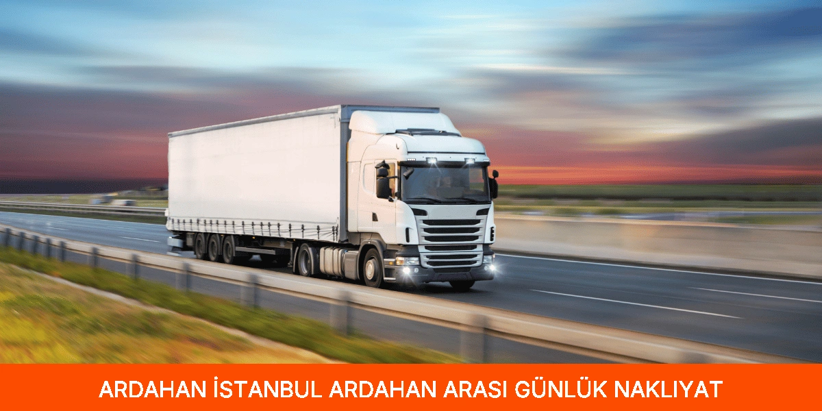 İstanbul Ardahan Arası Günlük Nakliyat