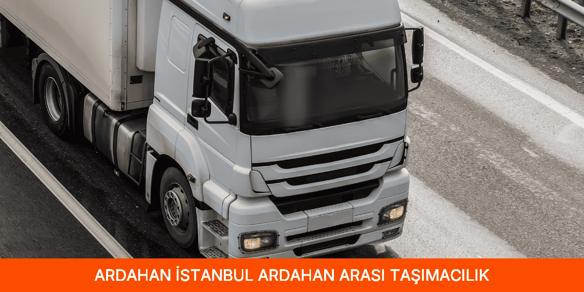 İstanbul Ardahan Arası Taşımacılık